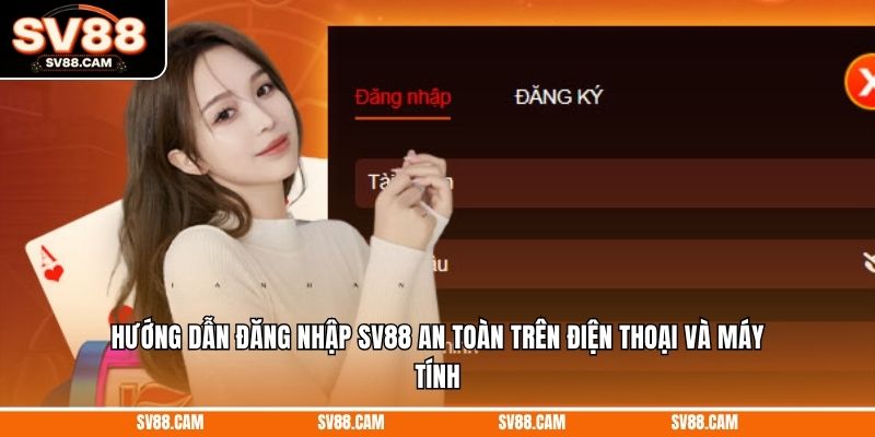 Hướng dẫn đăng nhập SV88 an toàn trên điện thoại và máy tính Đăng Nhập sv88